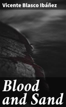 Blood and Sand - Vicente Blasco Ibanez 