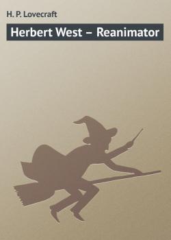 Herbert West – Reanimator - H. P. Lovecraft 