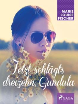 Jetzt schlägt's dreizehn, Gundula - Marie Louise Fischer Gundula