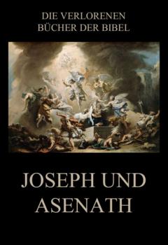 Joseph und Asenath - Paul Rießler Die verlorenen Bücher der Bibel (Digital)