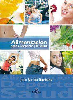 Alimentación para el deporte y la salud - Joan Ramon Barbany Nutrición