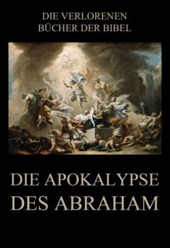 Die Apokalypse des Abraham - Paul Rießler Die verlorenen Bücher der Bibel (Digital)