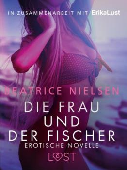 Die Frau und der Fischer: Erotische Novelle - Beatrice Nielsen LUST