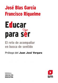Educar para ser - Francisco Riquelme Mellado Biblioteca Innovación Educativa