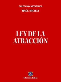 Ley de la Atracción - Raúl Micieli Colección Metafísica