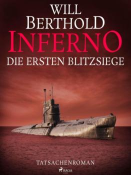 Inferno. Die ersten Blitzsiege - Tatsachenroman - Will Berthold Inferno