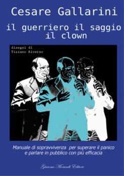 Il guerriero il saggio il clown - Cesare Gallarini 