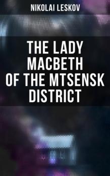 The Lady Macbeth of the Mtsensk District - Nikolai Leskov 