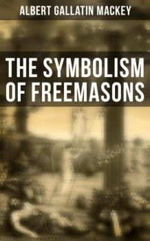 The Symbolism of Freemasons - Albert Gallatin Mackey 