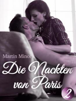 Die Nackten von Paris II - Martin Minor Erotika-Reihe