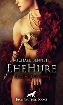 EheHure | Erotischer Roman - Michael Bennett Erotik Romane