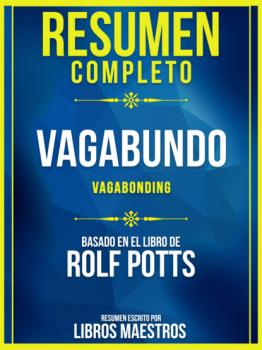 Resumen Completo: Vagabundo (Vagabonding) - Basado En El Libro De Rolf Potts - Libros Maestros 