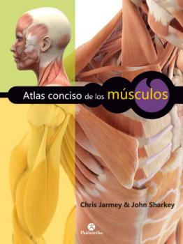 Atlas conciso de los músculos - Chris Jarmey Anatomía