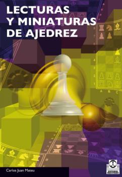 Lecturas y miniaturas de ajedrez - Carlos Juan Mateu Ajedrez