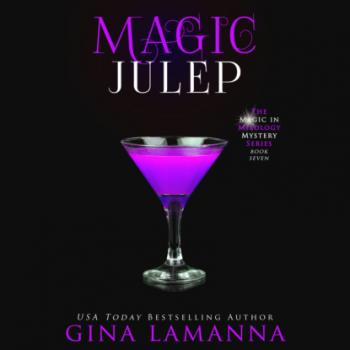 Magic Julep - Magic & Mixology, Book 7 (Unabridged) - Gina LaManna 