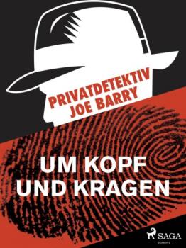 Privatdetektiv Joe Barry - Um Kopf und Kragen - Joe Barry Kommissar Y