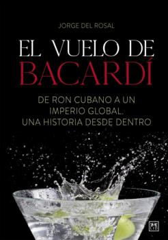 El vuelo de Bacardí - Jorge Del Rosal 