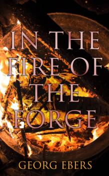 In the Fire of the Forge - Georg Ebers 