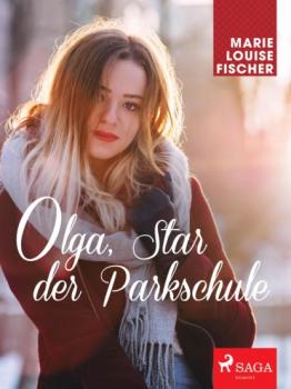 Olga, Star der Parkschule - Marie Louise Fischer Die Mädchen von der Parkschule
