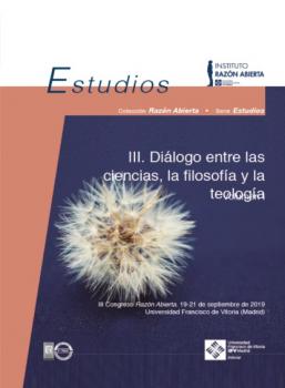 III Diálogo entre las ciencias, la filosofía y la teología. Volumen I - María Lacalle Razón Abierta