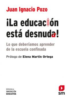 ¡La educación está desnuda! - Juan Ignacio Pozo Municio Biblioteca Innovación Educativa