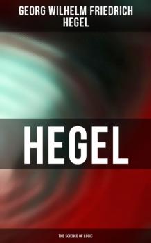 Hegel: The Science of Logic - Georg Wilhelm Friedrich Hegel 