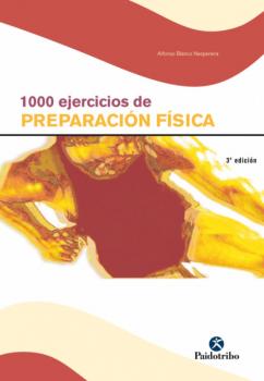 1000 ejercicios de preparación física. (2 Vol.) - Alfonso Blanco Nespereira Preparación Física