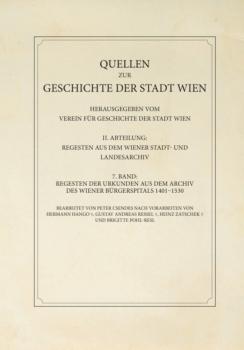 Regesten der Urkunden aus dem Archiv des Wiener Bürgerspitals 1401–1530 - Peter Csendes Quellen zur Geschichte der Stadt Wien