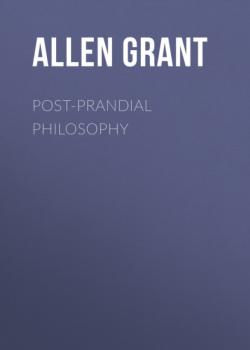 Post-Prandial Philosophy - Allen Grant 