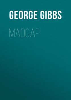 Madcap - George Gibbs 