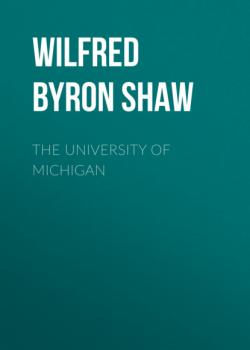 The University of Michigan - Wilfred Byron Shaw 