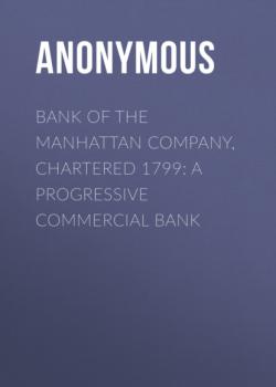 Bank of the Manhattan Company, Chartered 1799: A Progressive Commercial Bank - Anonymous 