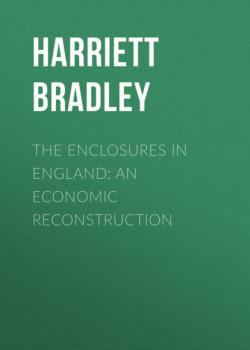The Enclosures in England: An Economic Reconstruction - Harriett Bradley 