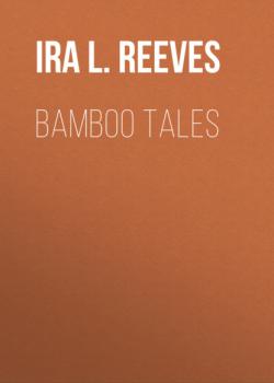 Bamboo Tales - Ira L. Reeves 