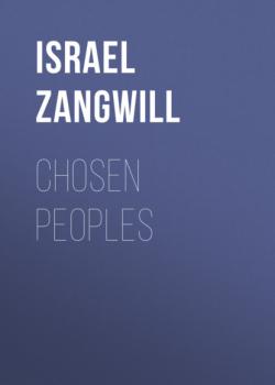 Chosen Peoples - Israel  Zangwill 