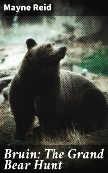 Bruin: The Grand Bear Hunt - Майн Рид 