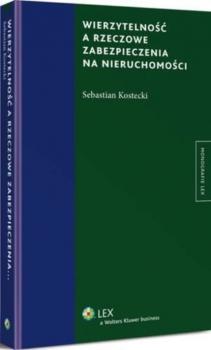 Wierzytelność a rzeczowe zabezpieczenia na nieruchomości - Sebastian Kostecki Monografie