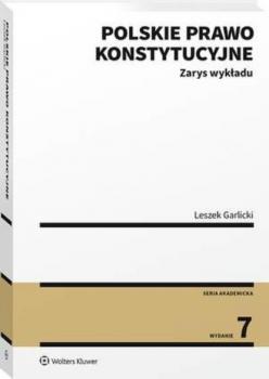 Polskie prawo konstytucyjne. Zarys wykładu - Leszek Garlicki Akademicka. Podręczniki Obowiązkowe