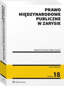 Prawo międzynarodowe publiczne w zarysie - Wojciech Góralczyk Akademicka. Podręczniki Obowiązkowe