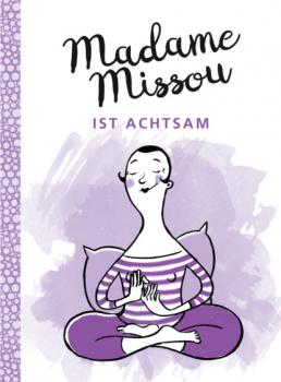 Madame Missou ist achtsam - Madame Missou Madame Missou