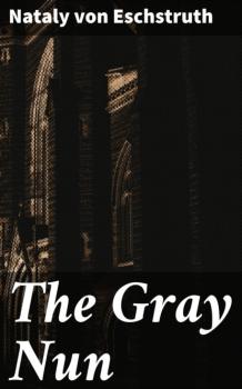 The Gray Nun - Nataly von Eschstruth 