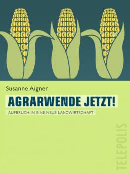 Agrarwende jetzt! (Telepolis) - Susanne Aigner 