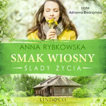 Smak wiosny - Anna Rybkowska Ślady życia