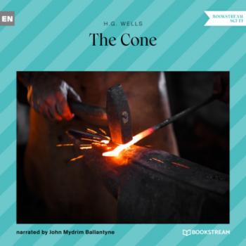 The Cone (Unabridged) - H. G. Wells 