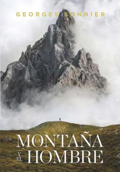 La montaña y el hombre - Georges Sonnier No Ficción