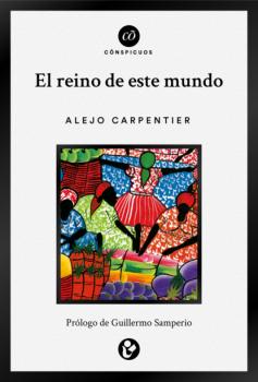 El reino de este mundo - Alejo  Carpentier Cõnspicuos