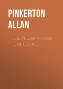 The Expressman and the Detective - Pinkerton Allan 