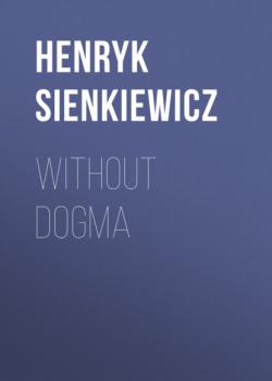 Without Dogma - Henryk Sienkiewicz 