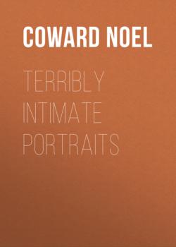 Terribly Intimate Portraits - Coward Noel 