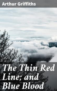 The Thin Red Line; and Blue Blood - Griffiths Arthur 